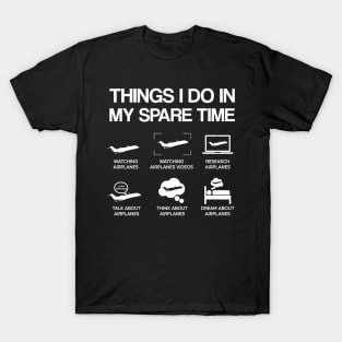 Things I Do In My Spare Time Airplane Aviation Funny Pilot Gift For Aiplanes Lover T-Shirt